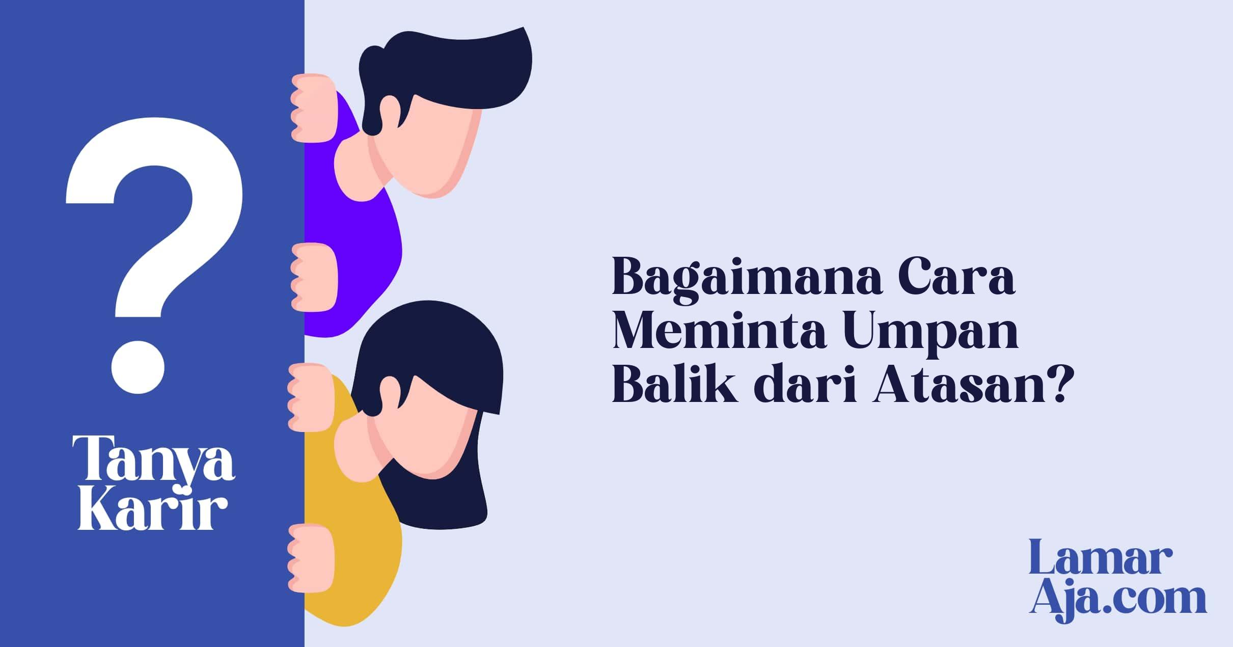 Bagaimana Cara Meminta Umpan Balik dari Atasan?